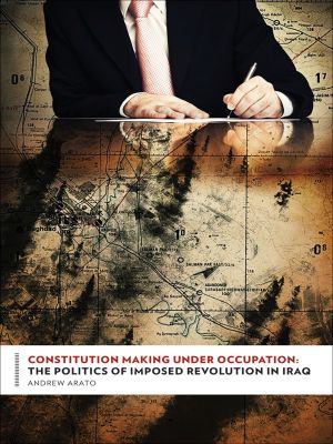 [Columbia Studies in Political Thought / Political History 01] • Constitution Making Under Occupation